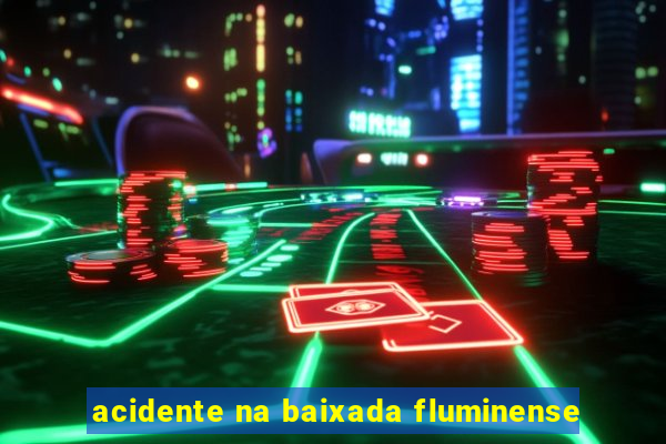 acidente na baixada fluminense